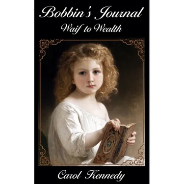 Bobbin's Journal: Waif to Wealth