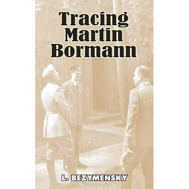 Tracing Martin Bormann