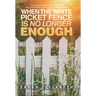 When the White Picket Fence is No Longer Enough