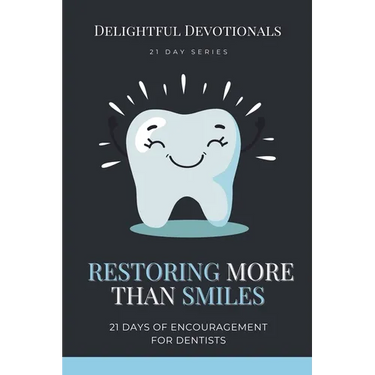 Restoring More Than Smiles: 21 Days of Encouragement for Dentists