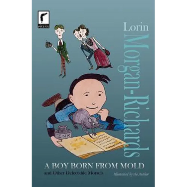 A Boy Born from Mold and Other Delectable Morsels