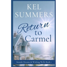 Return to Carmel (Seaside Dreams & Wishing Wells Book 1): A Second Chance, Starting Over, Later-in-Life, Small Town Romance