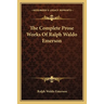 The Complete Prose Works Of Ralph Waldo Emerson