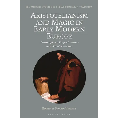 Aristotelianism and Magic in Early Modern Europe: Philosophers, Experimenters and Wonderworkers