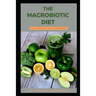 The Macrobiotic Diet for Newbies and Beginners