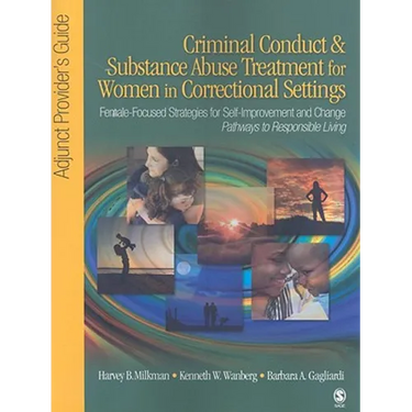 Criminal Conduct and Substance Abuse Treatment for Women in Correctional Settings: Adjunct Provider′s Guide: Female-Focused Strategies for Self-
