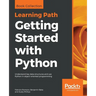 Getting Started with Python: Understand key data structures and use Python in object-oriented programming