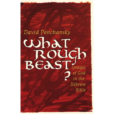 What Rough Beast?: Images of God in the Hebrew Bible