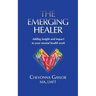 The Emerging Healer: Adding insight and impact to your mental health work