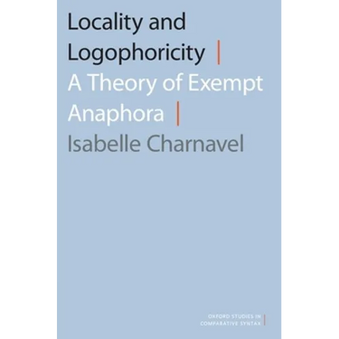 Locality and Logophoricity: A Theory of Exempt Anaphora
