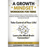 A Growth Mindset Workbook for Teens: A Practical 8-Week Guide to Cultivate Resilience, Solve Problems, and Ignite Confidence Using Clinically Crafted