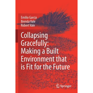 Collapsing Gracefully: Making a Built Environment That Is Fit for the Future