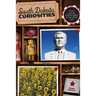 South Dakota Curiosities: Quirky Characters, Roadside Oddities & Other Offbeat Stuff