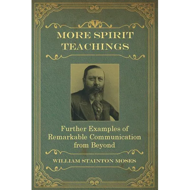 More Spirit Teachings: : Further Examples of Remarkable Communication from Beyond