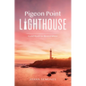 Pigeon Point Lighthouse: Gold Rush to Restoration