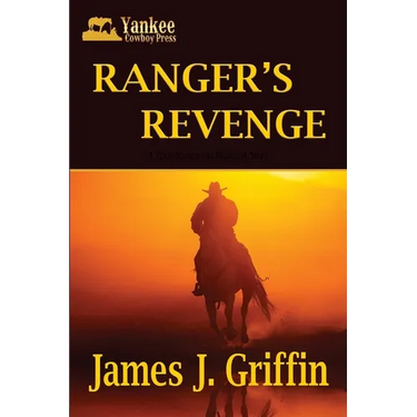 Ranger's Revenge: A Texas Ranger Jim Blawcyzk Story