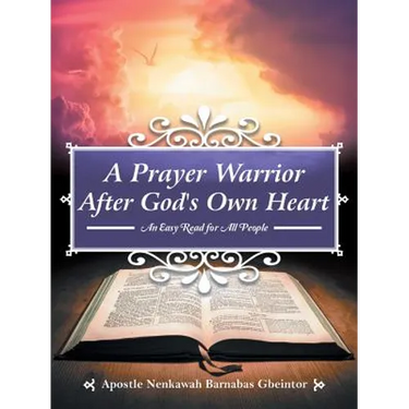 A Prayer Warrior After God's Own Heart: An Easy Read for All People