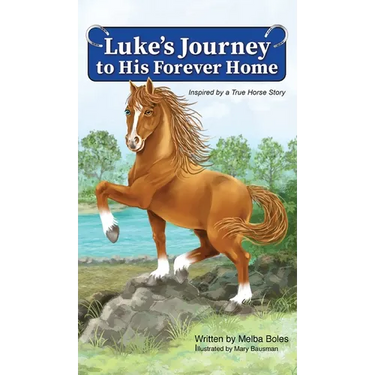 Luke's Journey to His Forever Home: Inspired by a True Horse story