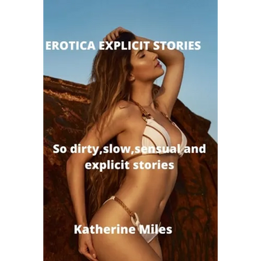 Eroctica Explicit Stories: So dirty, slow sensual and explicit sex stories