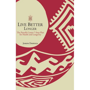 Live Better Longer: The Parcells Center Seven-Step Plan for Health and Longevity