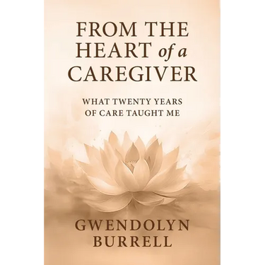From the Heart of a Caregiver: What 20 Years of Care Taught Me