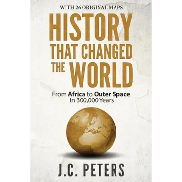 History That Changed the World: From Africa to Outer Space in 300,000 Years