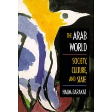 The Arab World: Society, Culture, and State