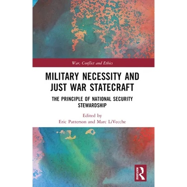 Military Necessity and Just War Statecraft: The Principle of National Security Stewardship