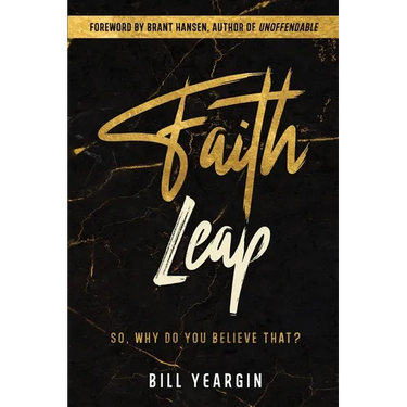 Faith Leap: So, Why Do You Believe That?