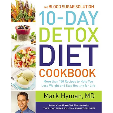 The Blood Sugar Solution 10-Day Detox Diet Cookbook: More Than 150 Recipes to Help You Lose Weight and Stay Healthy for Life