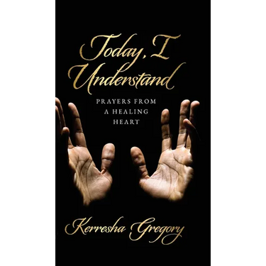 Today, I Understand: Prayers from a Healing Heart