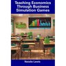 Teaching Economics Through Business Simulation Games