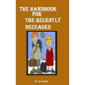 The Handbook for the Recently Deceased