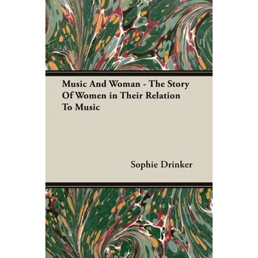 Music And Woman - The Story Of Women in Their Relation To Music