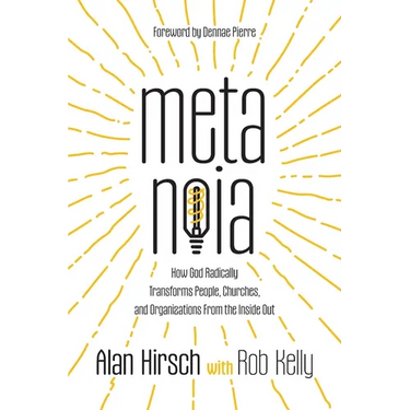 Metanoia: How God Radically Transforms People, Churches, and Organizations From the Inside Out