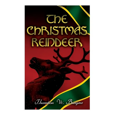 The Christmas Reindeer: Illustrated Tale of the White North