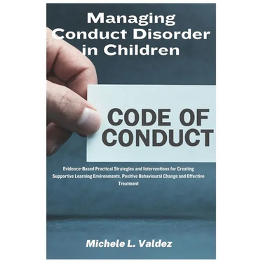 Managing Conduct Disorder in Children: Evidence-Based Practical Strategies and Interventions for Creating Supportive Learning Environments, Positive B