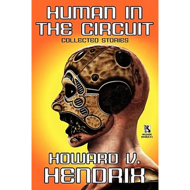 Human in the Circuit: Collected Stories / Perception of Depth: Collected Stories (Wildside Double #15)