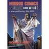 Horror Comics in Black and White: A History and Catalog, 1964-2004