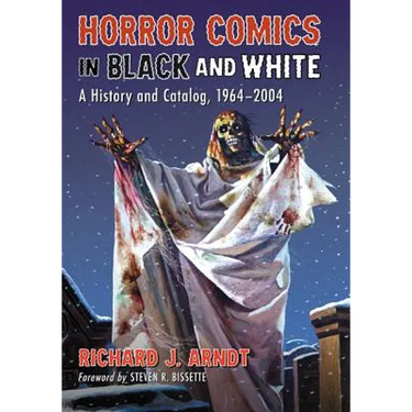 Horror Comics in Black and White: A History and Catalog, 1964-2004
