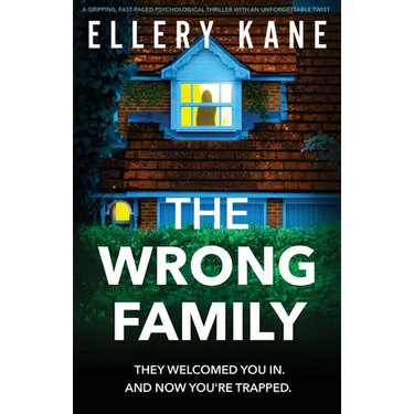 The Wrong Family: A gripping, fast-paced psychological thriller with an unforgettable twist