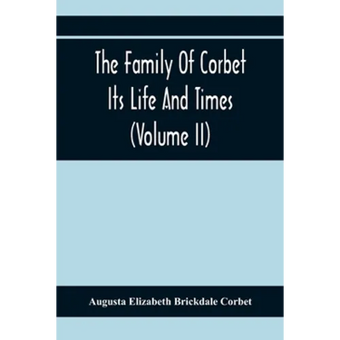 The Family Of Corbet; Its Life And Times (Volume II)