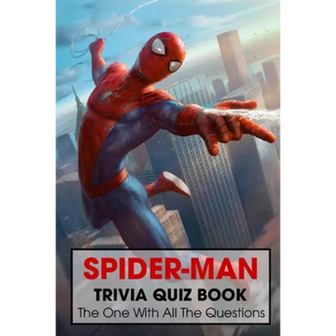 Spider-Man Trivia Quiz Book: The One With All The Questions