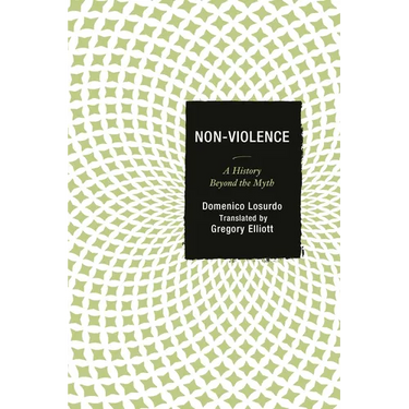 Non-Violence: A History Beyond the Myth