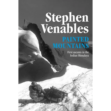 Painted Mountains: First ascents in the Indian Himalaya