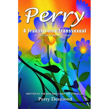 Perry A Transformed Transsexual: A Life-long search for Identity