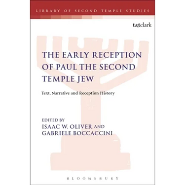 The Early Reception of Paul the Second Temple Jew: Text, Narrative and Reception History