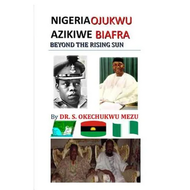 Nigeria Ojukwu Azikiwe Biafra Beyond the Rising Sun