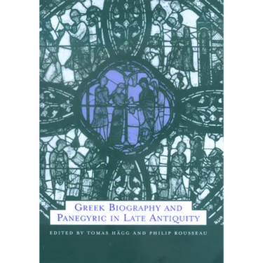 Greek Biography and Panegyric in Late Antiquity: Volume 31