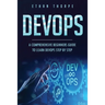 Devops: A Comprehensive Beginners Guide to Learn Devops Step by Step